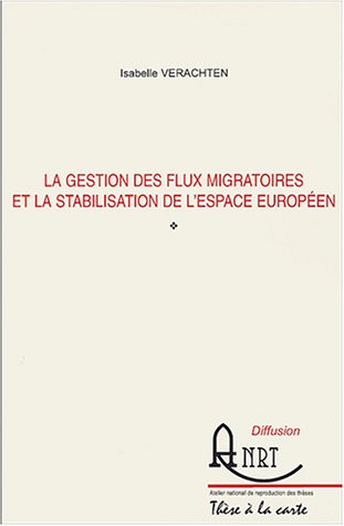 La gestion des flux migratoires et la stabilisation de l'espace europ�en