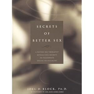 Secrets of Better Sex - Joel D. Block Ph.D.