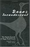 Bones Incandescent: The Pajarito Journals of Peggy Pond Church