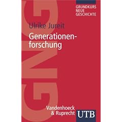 Generationenforschung (Uni-Taschenb�cher S) (Grundkurs Neue Geschichte / Utb)
