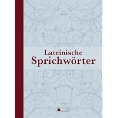 Lateinische Sprichw�rter: Lateinische Sprichw�rter, Redensarten, Spr�che und Zitate