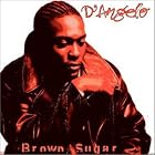 Brown Sugar by  D'Angelo 
