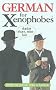 German for Xenophobes (Xenophobe's Guides) (Xenophobes Phrase Books)