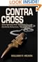 Contra Cross: Insurgency and Tyranny in Central America, 1979-1989