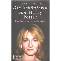 Die Sch�pferin von Harry Potter. Das Leben der J. K. Rowling