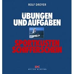 Sportk�stenschifferschein. �bungen und Aufgaben: Fragestellungen aus den F�chern Navigation, Gezeiten- und Rechtskunde