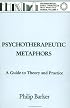 Psychotherapeutic Metaphors: A Guide To Theory And Practice (Basic Principles Into Practice Series , No 5)