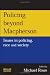 Policing Beyond Macpherson: Issues in Policing, Race and Society