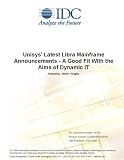 Review IDC Research  / Unisys' Latest Libra Mainframe Announcements - A Good Fit With the Aims of Dynamic IT