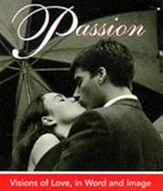 Passion: Visions Of Love, In Word And Image (Miniature Editions)