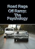 Road Rage Off Ramp: The Psychology