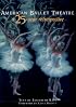 American Ballet Theatre: A Twenty-Five Year Retrospective
