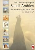 Saudi-Arabien, Im heiligen Land des Islam - Gisela Ramming-Leupold