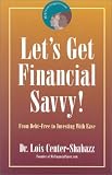 Let`s Get Financial Savvy! From Debt-Free to Investing With Ease