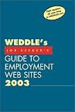 Weddle s Job Seeker s Guide to Employment Web Sites 2003: The Job Seeker s Edition (Weddle s Job-Seeker s Guide to Employment Web Sittes, 2003)