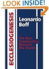 Ecclesiogenesis: The Base Communities Reinvent the Church