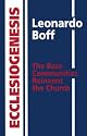 Ecclesiogenesis: The Base Communities Reinvent the Church