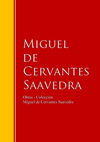 Obras - Colección de Miguel de Cervantes: Biblioteca de Grandes Escritores (Spanish Edition)