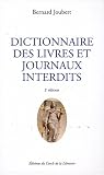 Dictionnaire des livres et journaux interdits : Par arr�t�s minist�riels de 1949 � nos jours
