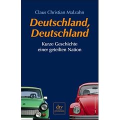 Deutschland, Deutschland. Kurze Geschichte einer geteilten Nation