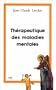 THERAPEUTIQUE DES MALADIES MENTALES. L'exp�rience de l'Orient chr�tien des premiers si�cles