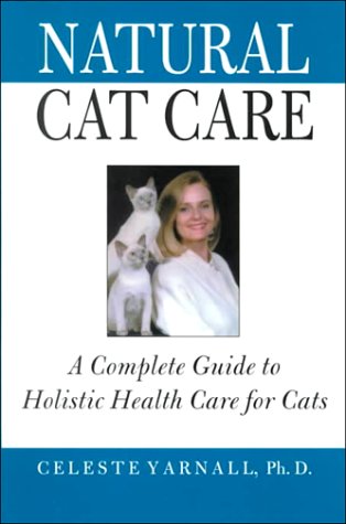 natural cat care a complete guide to holistic health care for cats