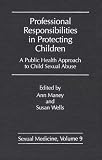 Professional Responsibilities in Protecting Children: A Public Health Approach to Child Abuse (Sexual Medicine)