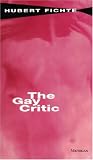 The Gay Critic (The Body, In Theory: Histories of Cultural Materialism)