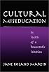 Cultural Miseducation: In Search of a Democratic Solution (John Dewey Lecture Series, 8)