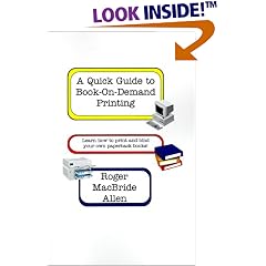 A Quick Guide to Book-On-Demand Printing: Learn How to Print and Bind Your Own Paperback Books