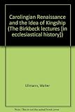 The Carolingian Renaissance and the idea of kingship