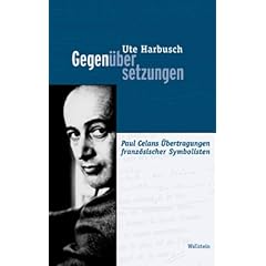 Gegen�bersetzungen. Paul Celans �bertragungen franz�sischer Symbolisten