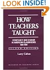 How Teachers Taught: Constancy and Change in American Classrooms 1890-1990 (Research on Teaching)