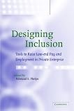 Designing Inclusion: Tools to Raise Low-end Pay and Employment in Private Enterprise
