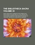 The Bibliotheca sacra Volume 35
