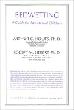 Bedwetting: A Guide for Parents and Children