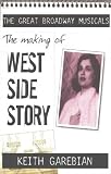 The Making of "West Side Story" (The Great Broadway Musicals)