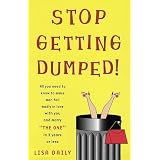 Stop Getting Dumped! All You Need to Know to Make Men Fall Madly in Love with You and Marry