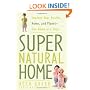 Super Natural Home: Improve Your Health, Home, and Planet--One Room at a Time