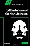Utilitarianism and the New Liberalism (Ideas in Context)