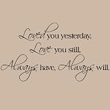 Loved you yesterday Love you still wall sayings vinyl lettering