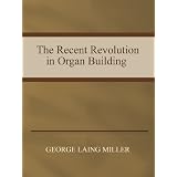 The Recent Revolution in Organ Building