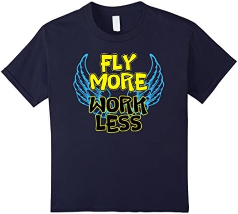 Kids Fly More Work Less Funny T-Shirt 4 Navy
