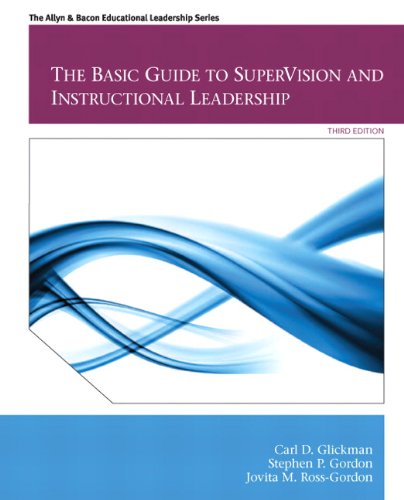 The Basic Guide to SuperVision and Instructional Leadership (3rd Edition) (Allyn & Bacon Educational Leadership), by Carl D. Glickman, Ste