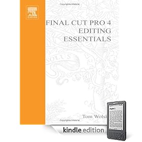 Final Cut Pro 4 Editing Essentials: Master the Art and Technique with Step-by-Step Tutorials (DV Expert Series)