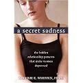 A Secret Sadness (The Hidden Relationship Patterns That Make Women Depressed) (Paperback)