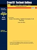 Outlines & Highlights for Career Counseling: Applied Concepts of Life Planning by Zunker, ISBN: 0534367232 (Cram 101 Series)