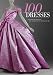 100 Dresses: The Costume Institute / The Metropolitan Museum of Art