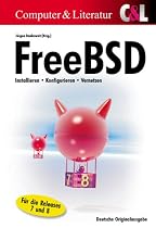 FreeBSD: Installieren, Konfigurieren und Administrieren
