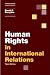 Human Rights in International Relations (Themes in International Relations)